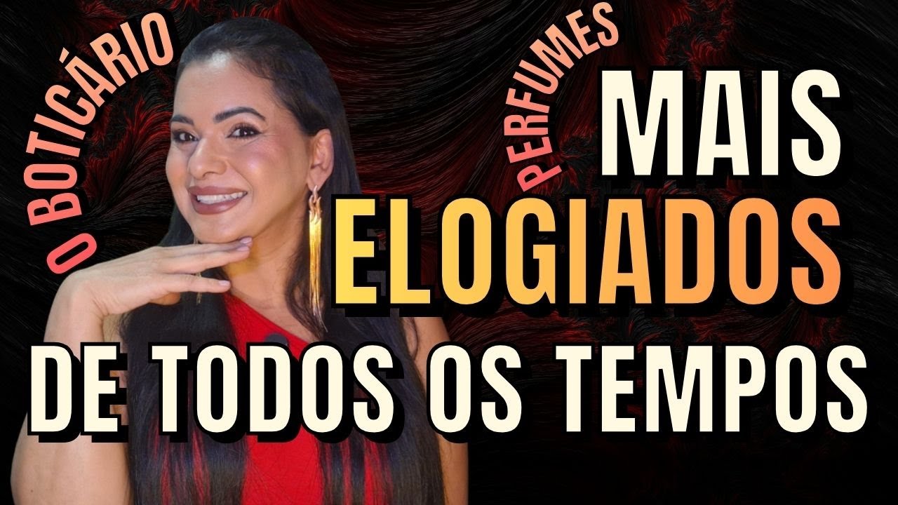 PERFUMES MAIS ELOGIADOS DE TODOS OS TEMPOS DO O BOTICÁRIO