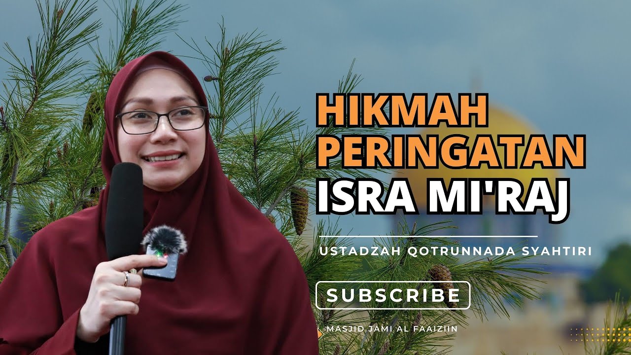 HIKMAH PERISTIWA ISRA MI'RAJ | USTADZAH QOTRUNNADA SYAHTIRI