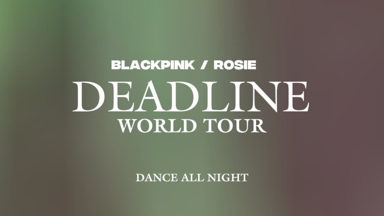 ROSÉ - dance all night — Live from: BLACKPINK TOUR [DEADLINE] - Studio Ver