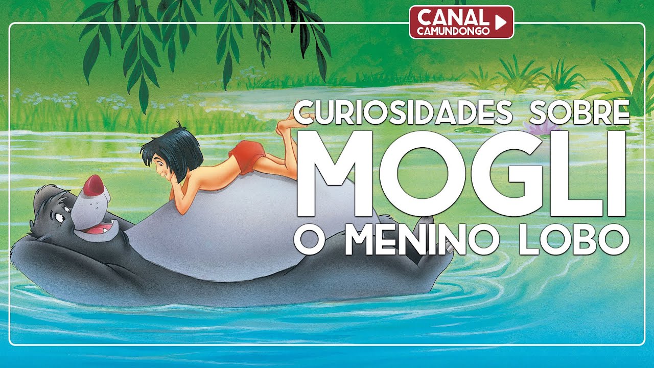 Curiosidades sobre Mogli - O Menino Lobo | O Camundongo