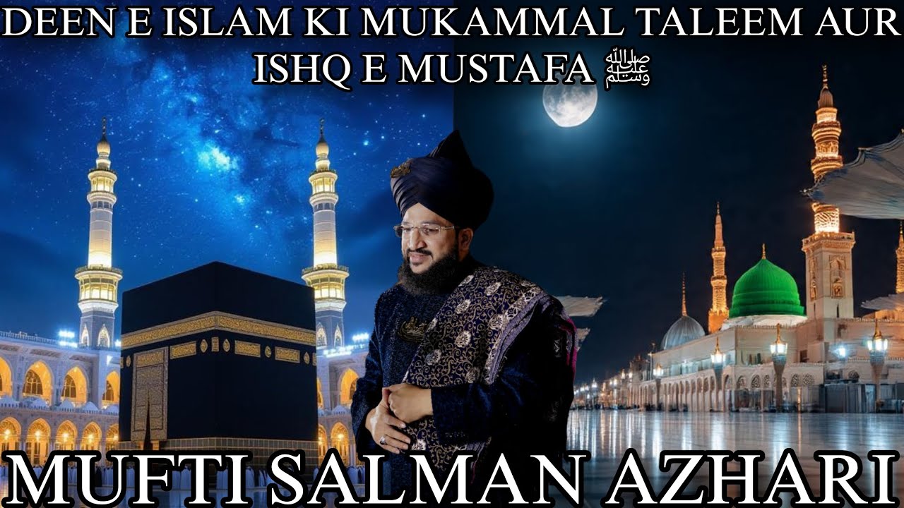 Deen E Islam Ki Mukammal Taleem Aur Ishq E Mustafa ﷺ 💚✨️| Mufti Salman Azhari |@IslamicStudiobyKarim
