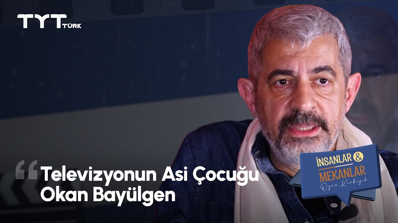 İnsanlar & Mekanlar | Okan Bay&uuml;lgen ile Sanat, Medya ve Hayatın Derinliği