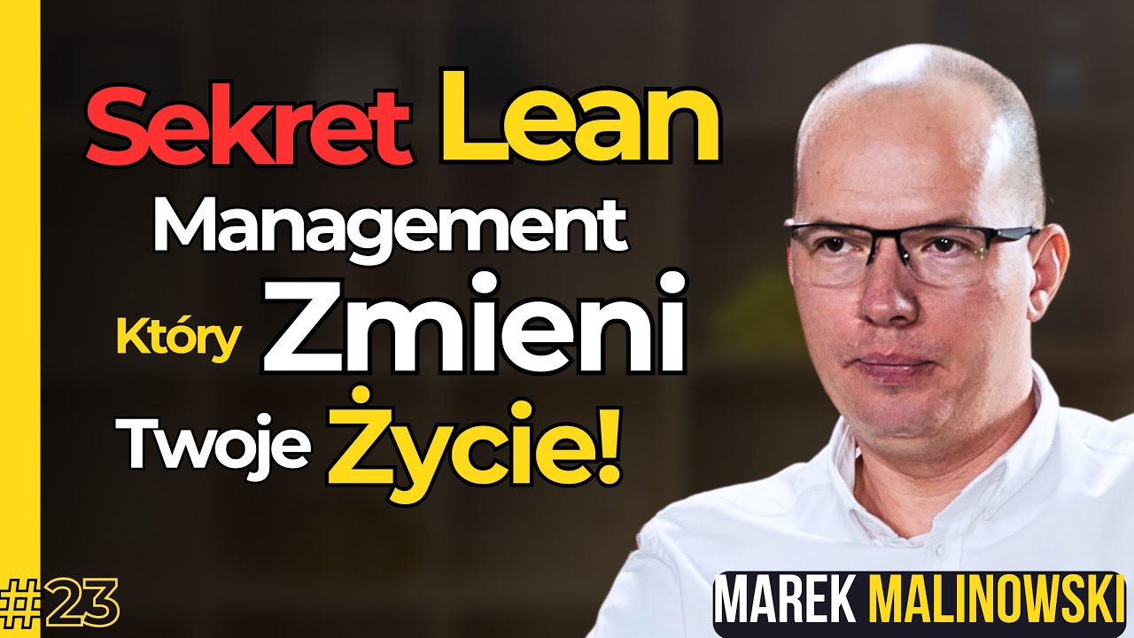 Jak Stosować Lean Management w Codziennym Życiu? Marek Malinowski | Biznes Bez Cenzury #23