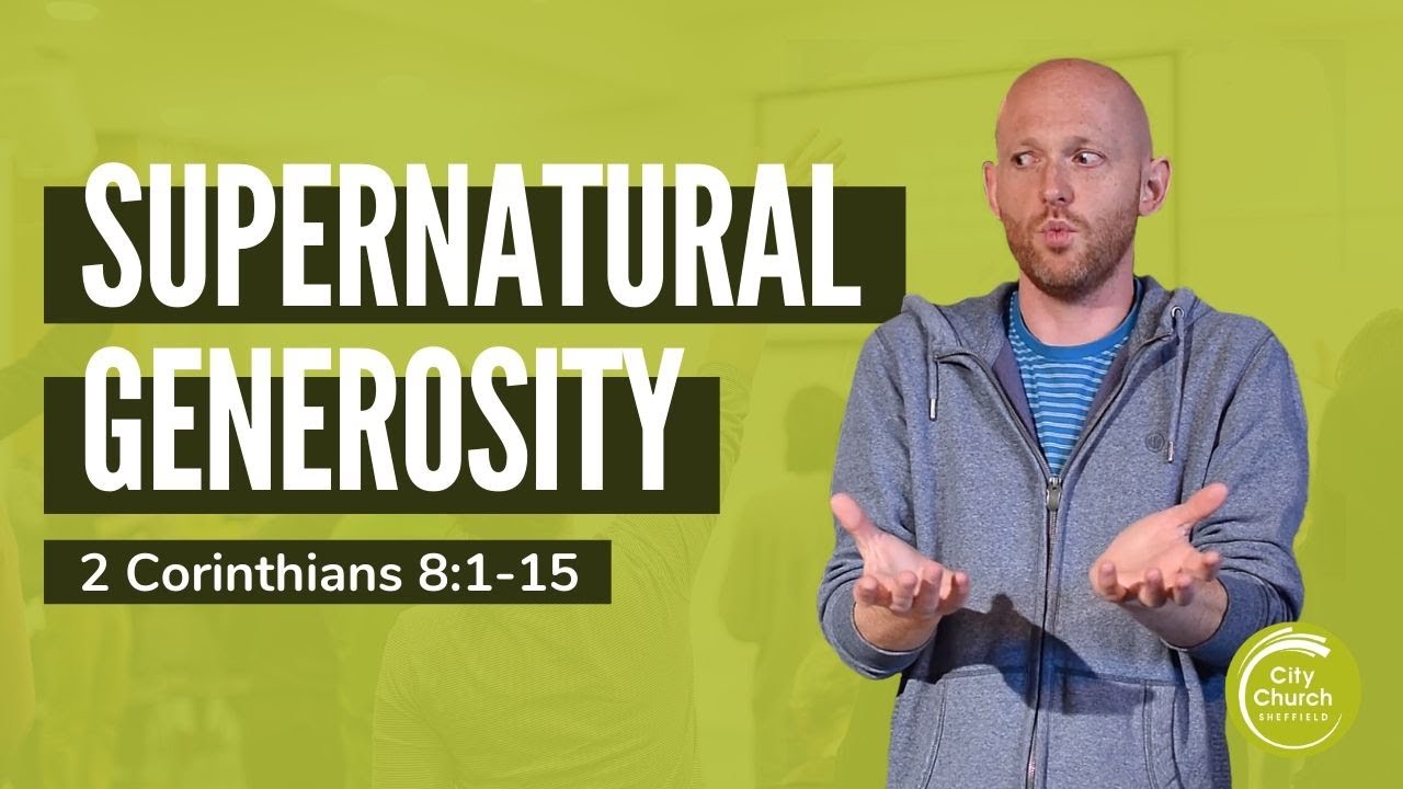 Supernatural Generosity - A Sermon on 2 Corinthians 8:1-15