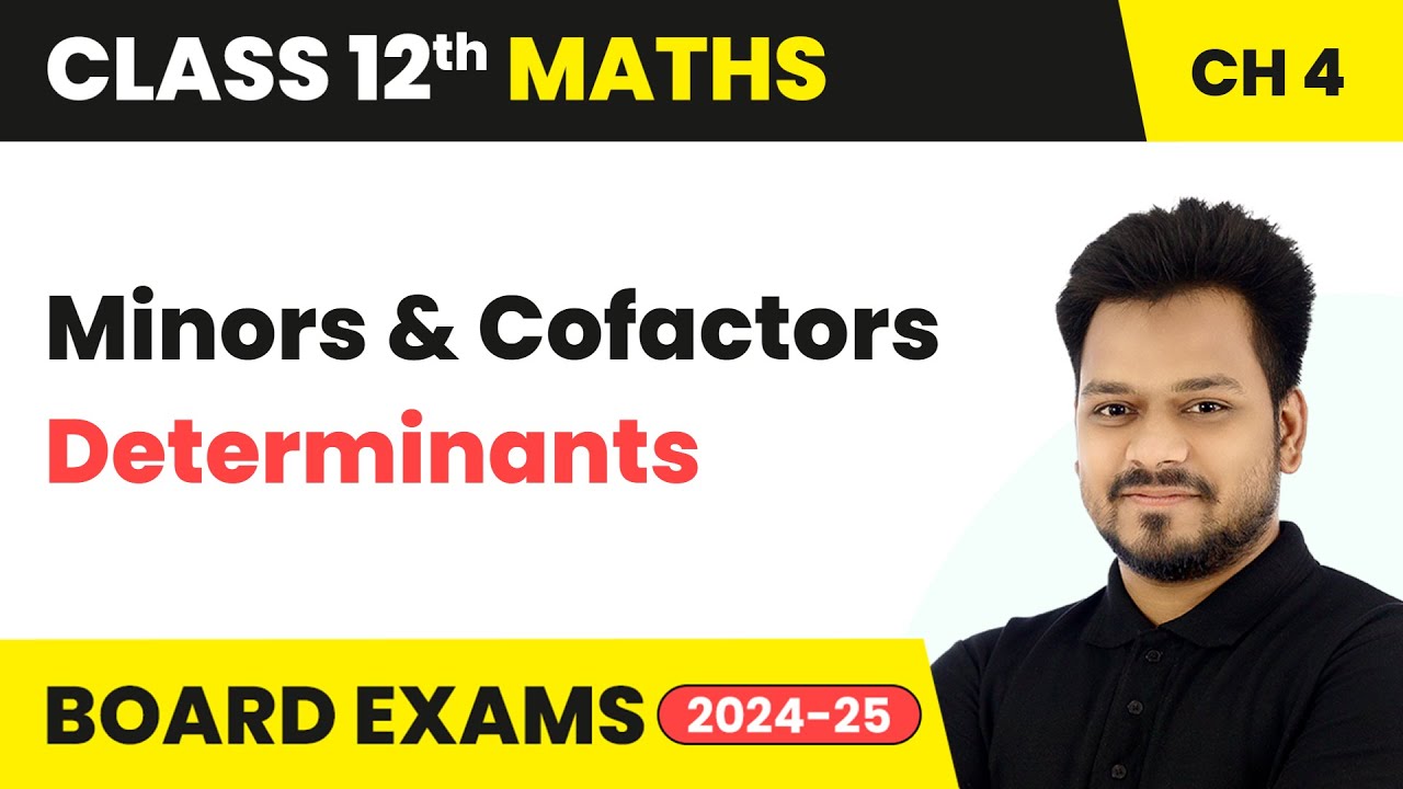 Minors and Cofactors - Determinants | Class 12 Maths Chapter 4 | CBSE 2025-26