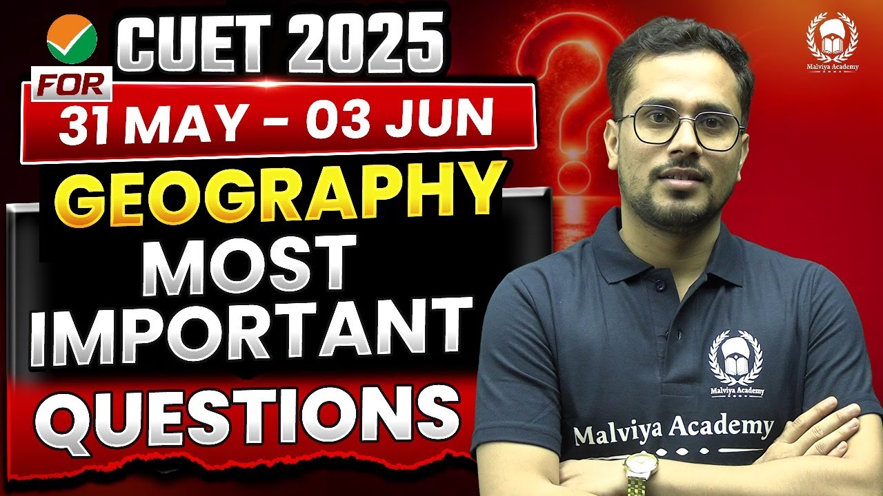 CUET 2025 Geography Most Important Questions for 31 May - 03 June | Shiw Mohan Sir