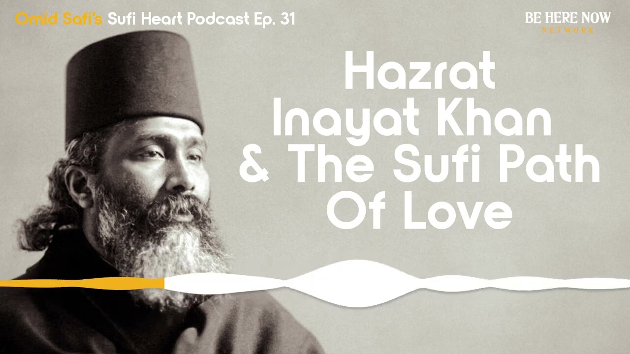 Hazrat Inayat Khan and the Sufi Path of Love by Omid Safi
