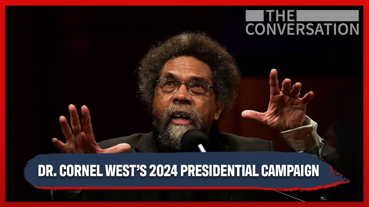 2024 Presidential Candidate Dr. Cornel West On the Conversation