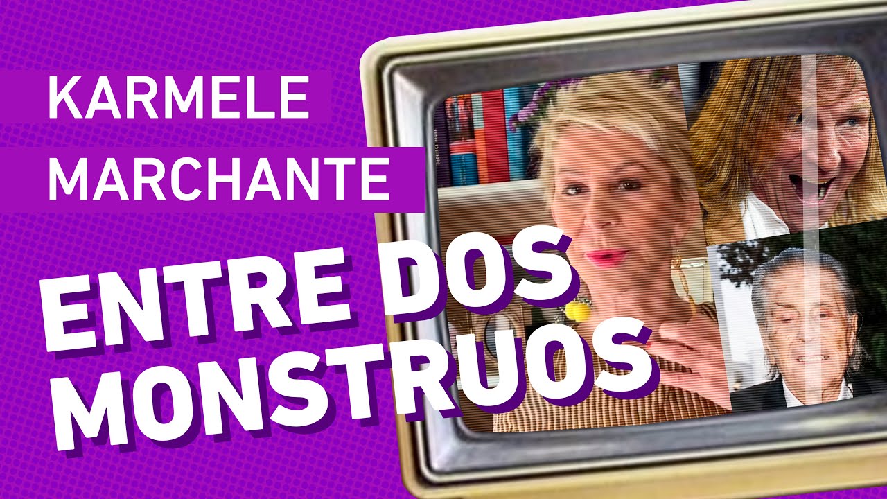 Karmele Marchante _ Entre dos Monstruos