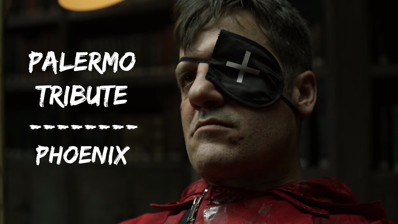 La Casa De Papel Palermo Tribute || Phoenix [LCDP]