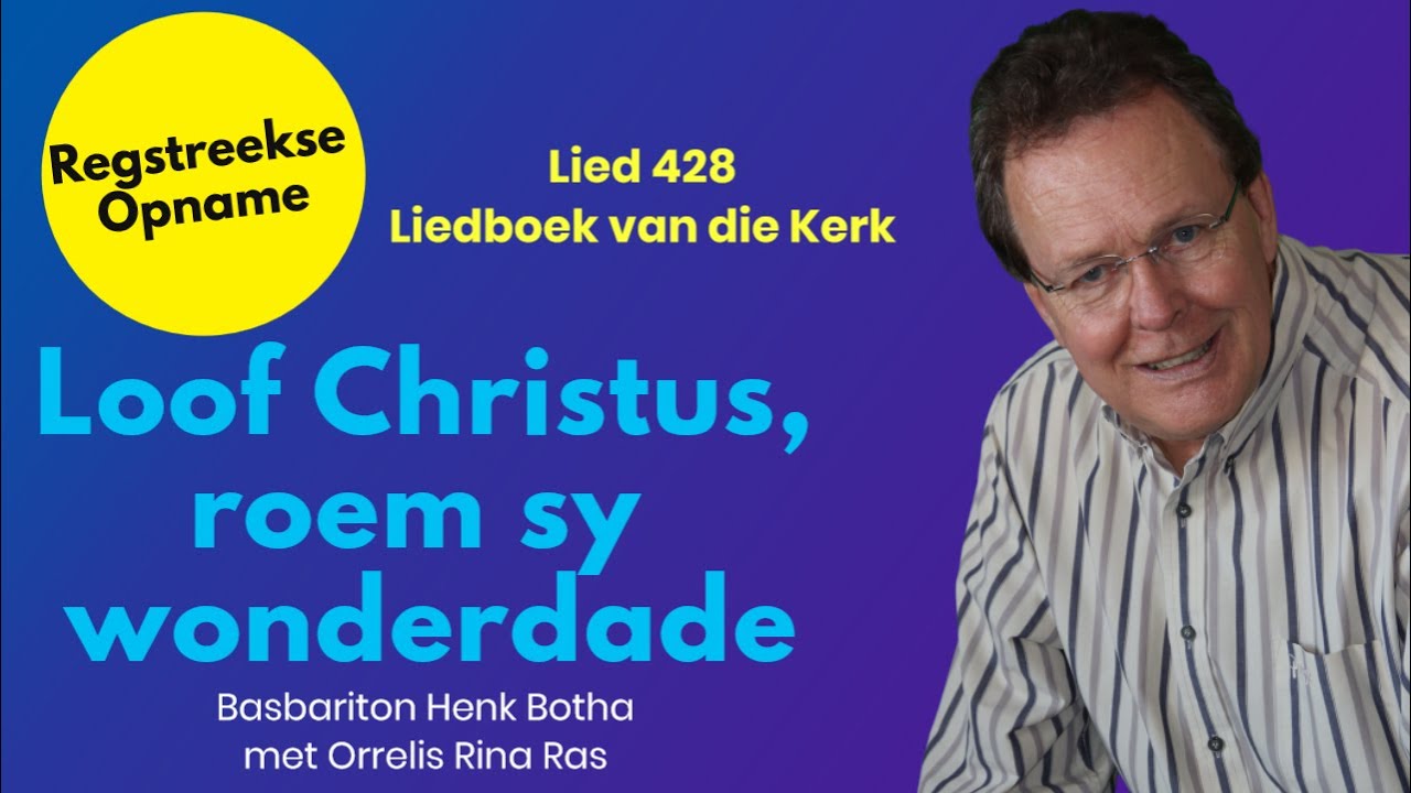 Lied 428 Loof Christus roem sy wonderdade