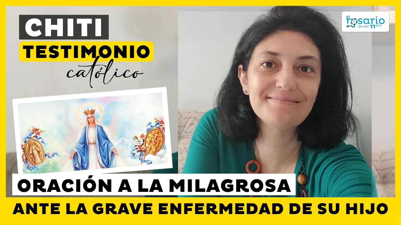 TESTIMONIO DE UNA MADRE 👉La oración a la Virgen Milagrosa ante la grave enfermedad de su hijo
