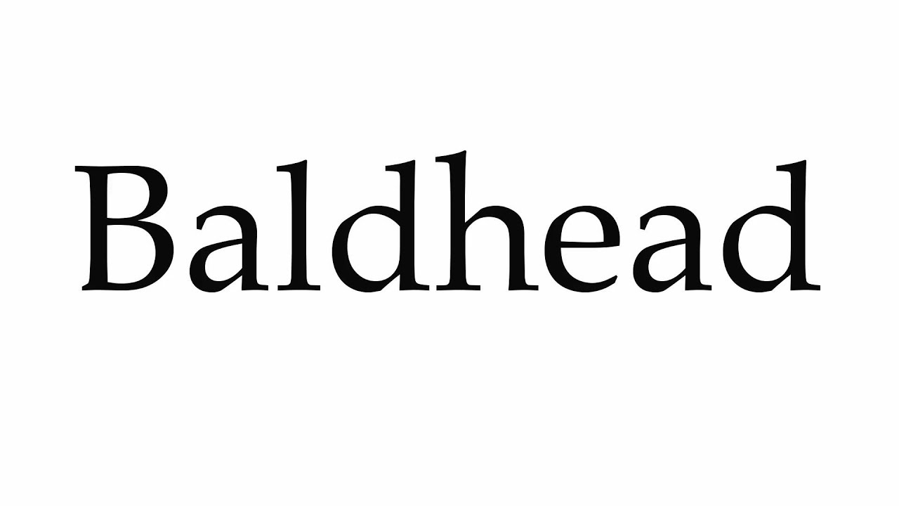 How to Pronounce Baldhead