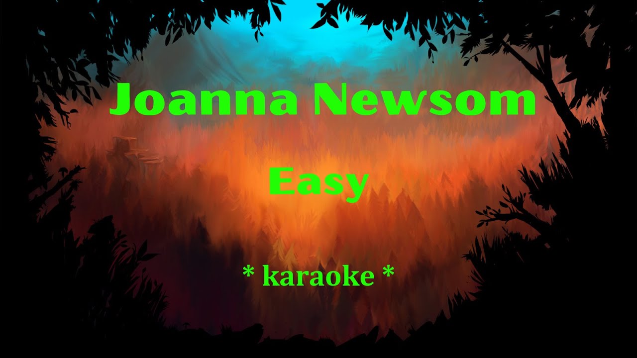 Joanna Newsom - Easy * karaoke * (shortened version)