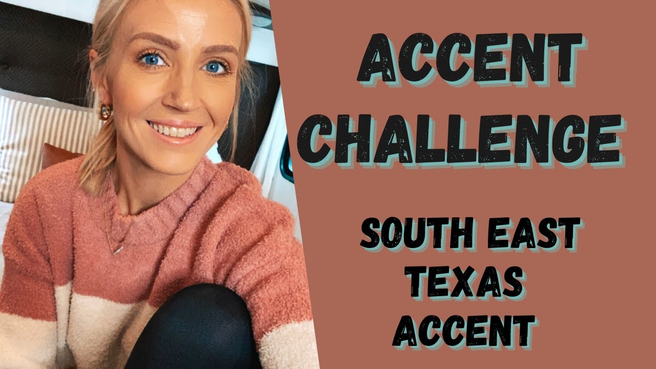 ACCENT TAG/CHALLENGE |  SOUTH EAST TEXAS ACCENT | SOUTHERN TWANG