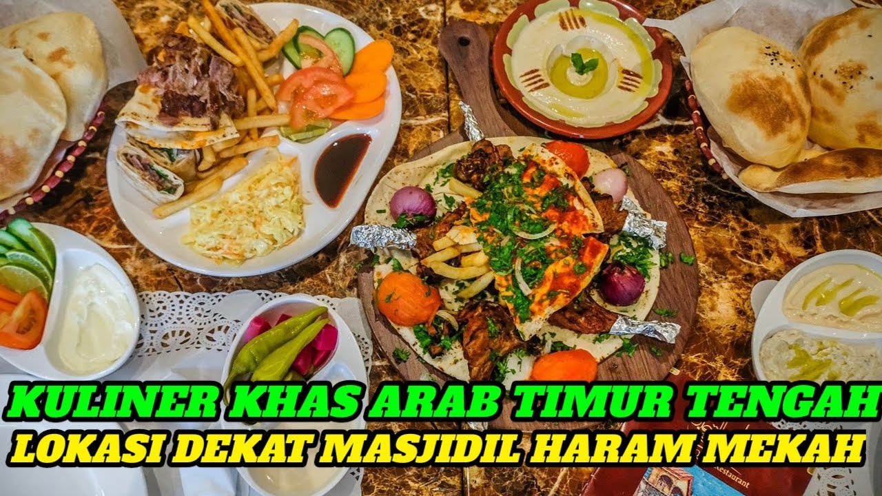 KULINER KHAS ARAB TIMUR TENGAH LOKASI DEKAT MASJIDIL HARAM MEKAH BIKIN KETAGIAN JEMAAH