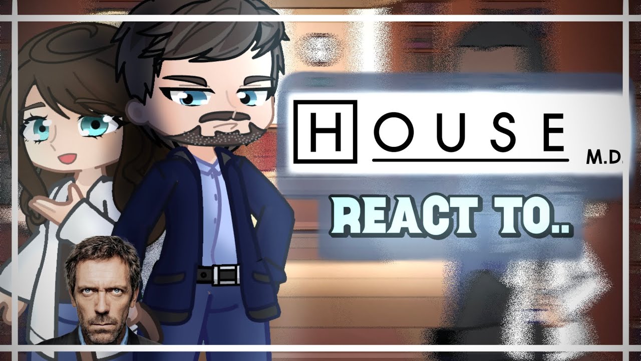 HOUSE M.D. REACT TO.. || GCRV || purolr 