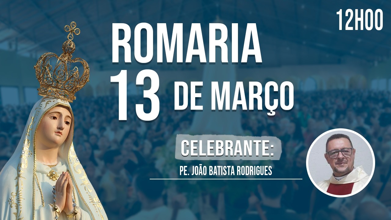Santa Missa 12:00h || Romaria 13 de Março de 2026 I Ao Vivo