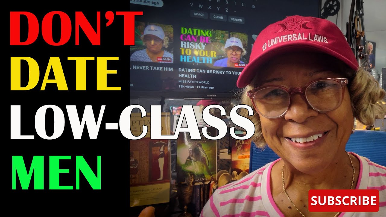 DON'T DATE LOW-CLASS MEN  : Relationship advice , goals & tips