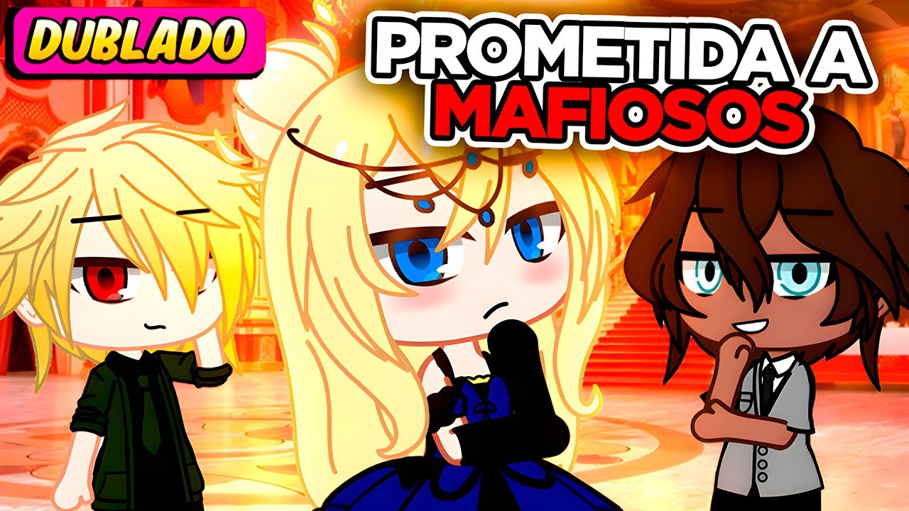 Prometida a Mafiosos parte 1 | [DUBLADO] Mini Filme | Gacha Life