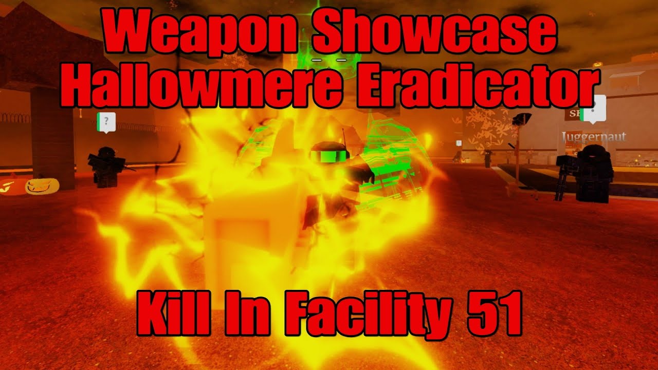 Weapon Showcase: Hallowmere Eradicator (Kill In Facility 51)
