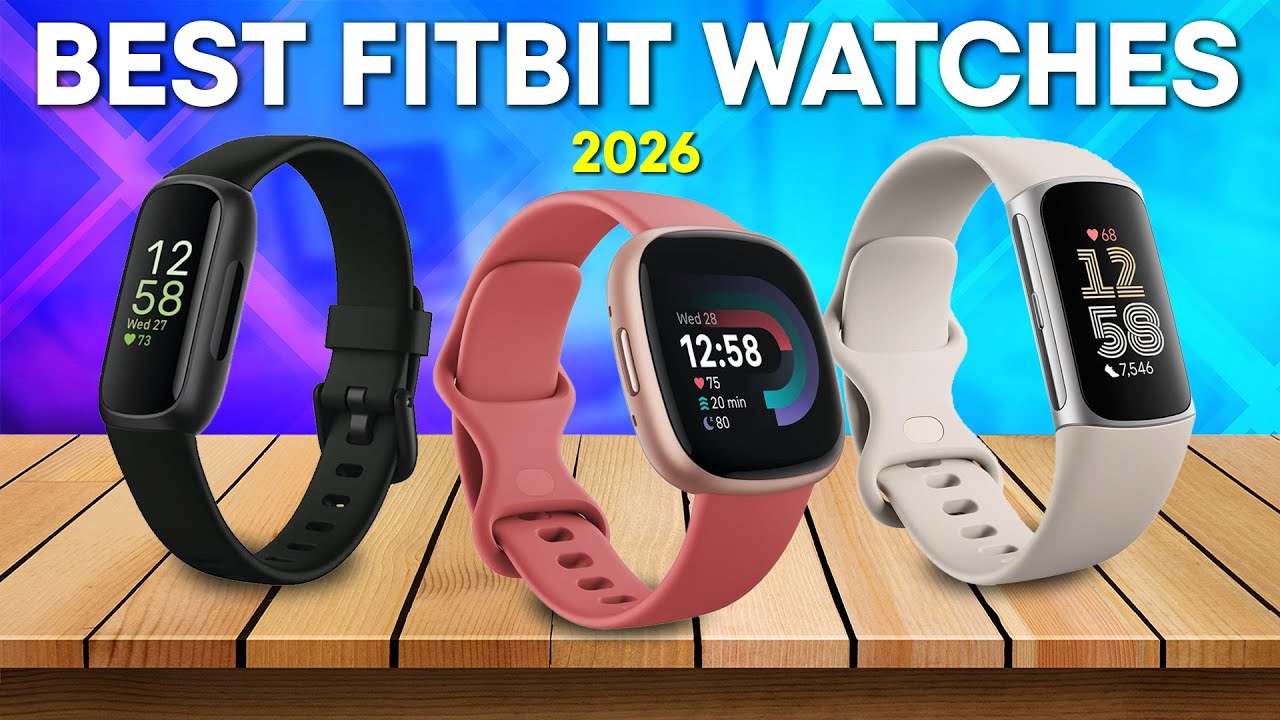 Best Fitbit Watches 2026 - Top 5 You Won&rsquo;t Want to Miss!