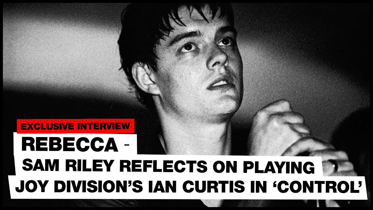 Сэм Райли размышляет о роли Иэна Кёртиса из Joy Division в фильме «Контроль»