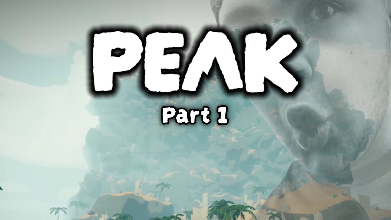 I'm about to Peak... | Peak - Part 1 (with KCNpsycho)