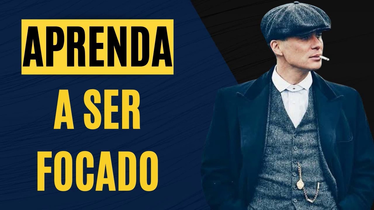 COMO TER FOCO E ALCAN&Ccedil;AR SEUS OBJETIVOS De Acordo Com THOMAS SHELBY