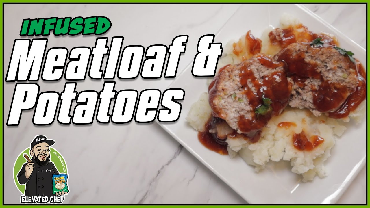 DANK Infused Meatloaf and Potato Recipe - Elevated Chef