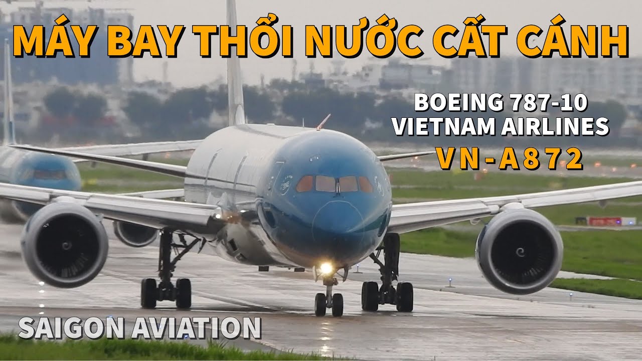 Máy Bay Boeing 787-10 Vietnam Airlines Thổi Nước Cất Cánh Ở Sân Bay Tân Sơn Nhất | Saigon Aviation