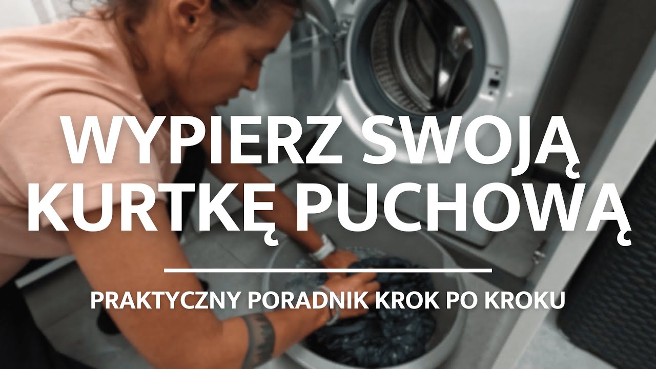 Jak wyprać PUCHOWĄ KURTKĘ -  praktyczny poradnik krok po kroku