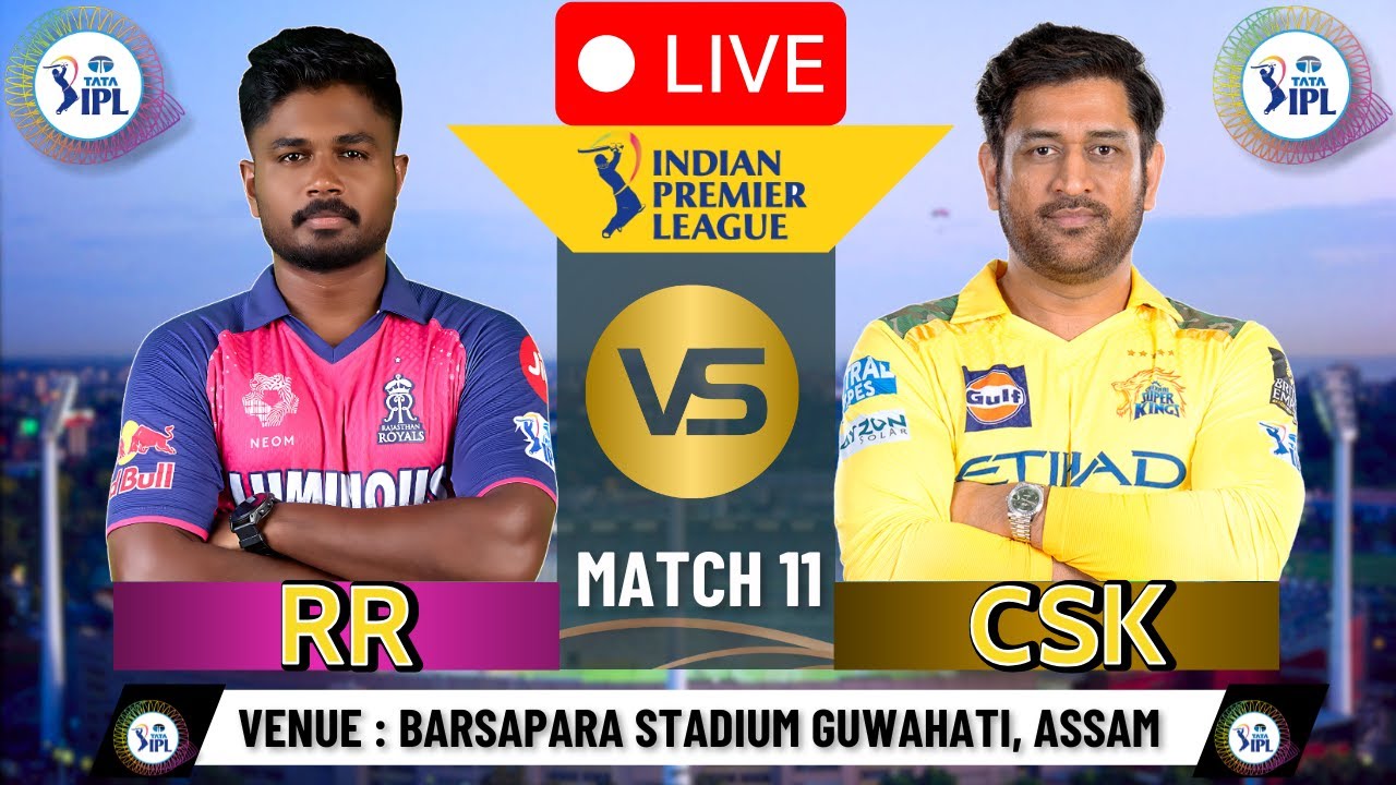 🔴 RR vs CSK LIVE | IPL 2025 Match 11 | Live Scores & Commentary | Riyan Parag vs Ruturaj Gaikwad 🔥