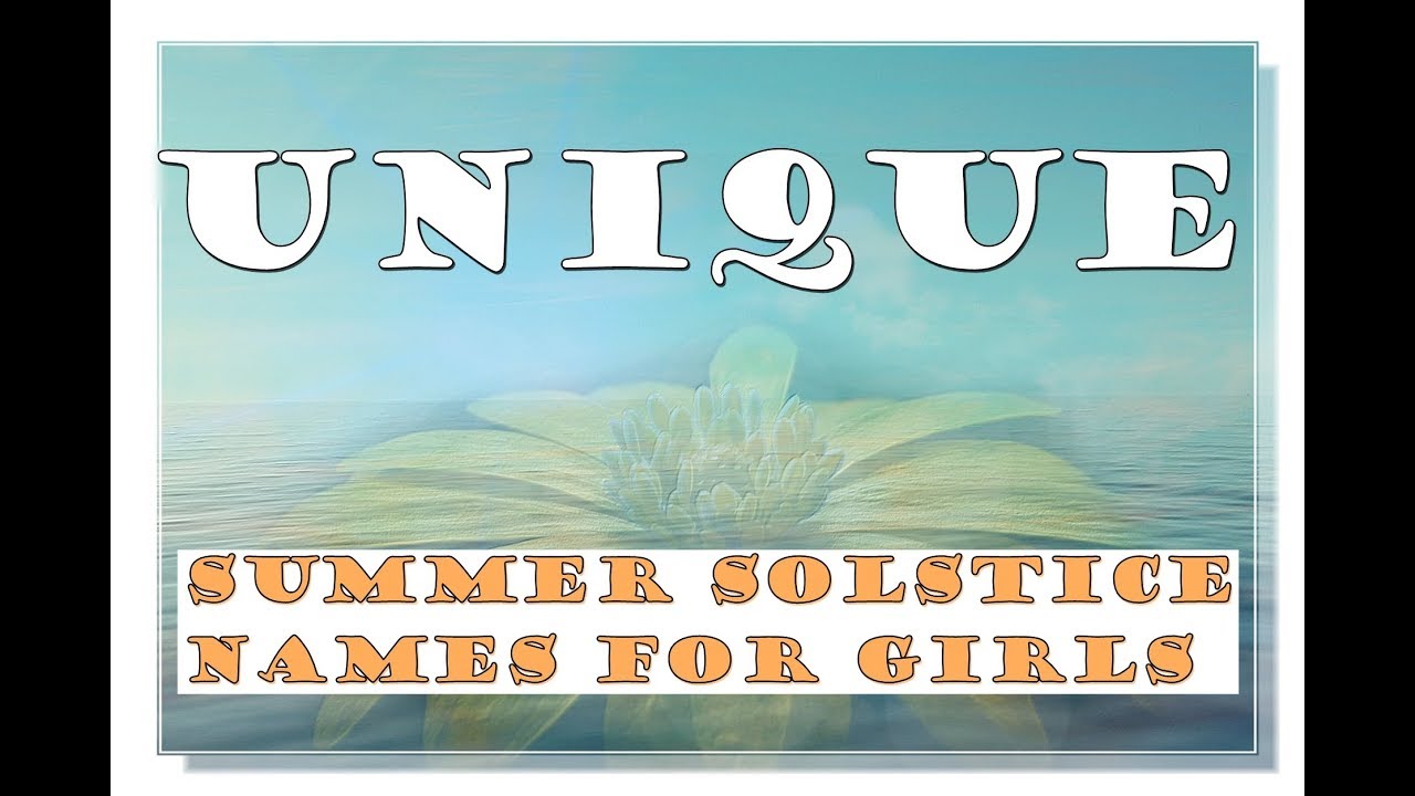 UNIQUE AND TRADITIONAL SUMMER SOLSTICE INSPIRED NAMES FOR BABY GIRLS