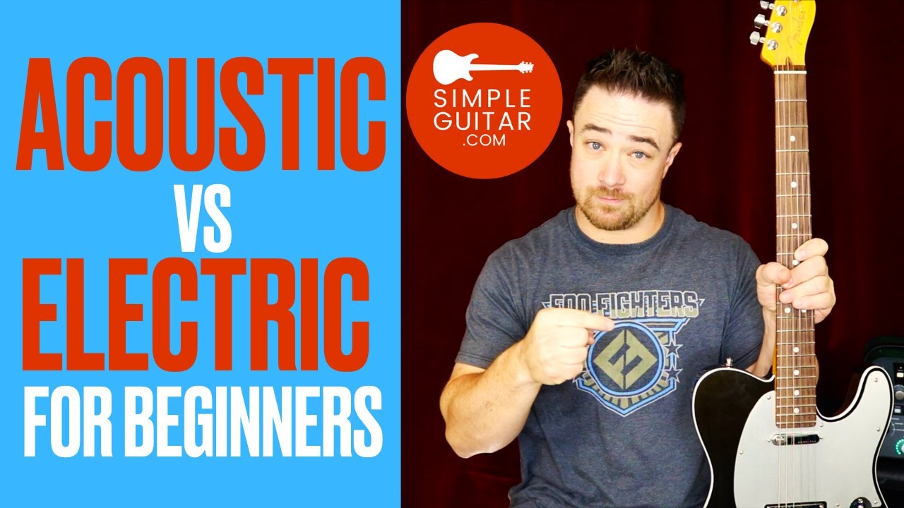 Acoustic VS Electric? Which guitar to start on?