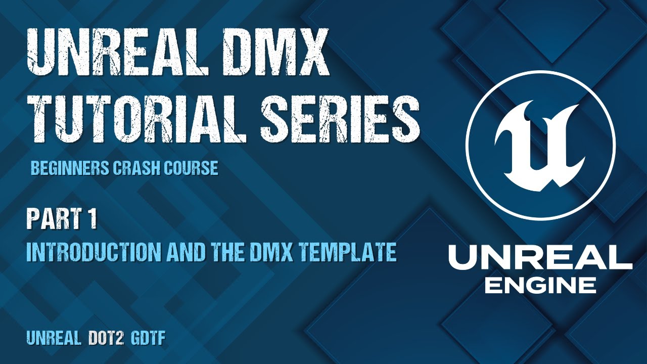 Getting started with Unreal Engine and the DMX Template - Unreal DMX Series Part 1