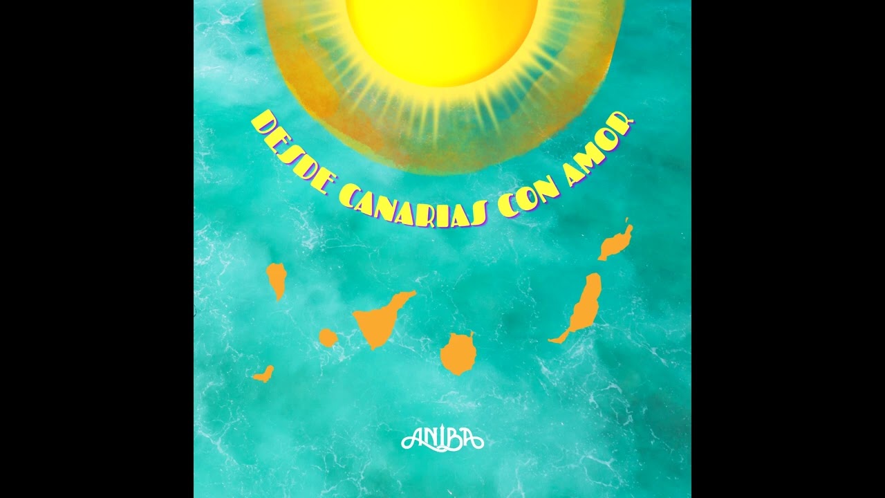 ANIBA - DESDE CANARIAS CON AMOR