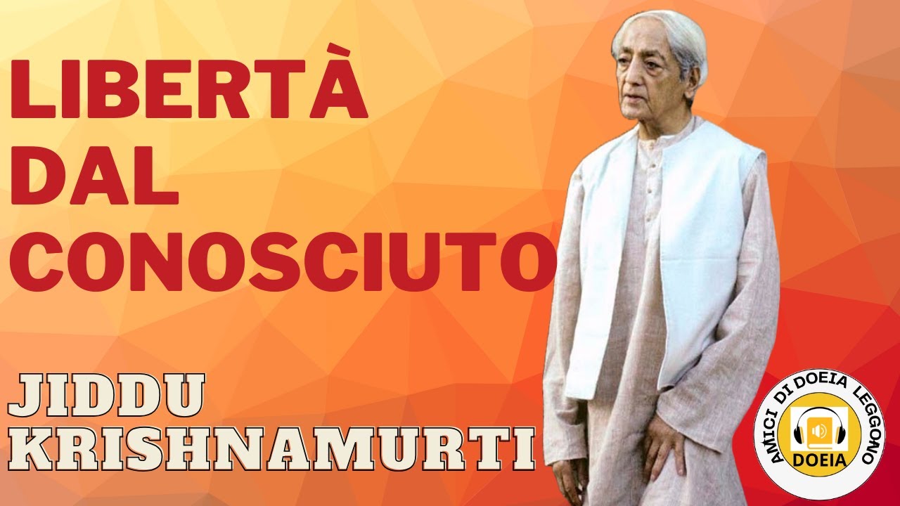 Libertà dal conosciuto, Jiddu Krishnamurti