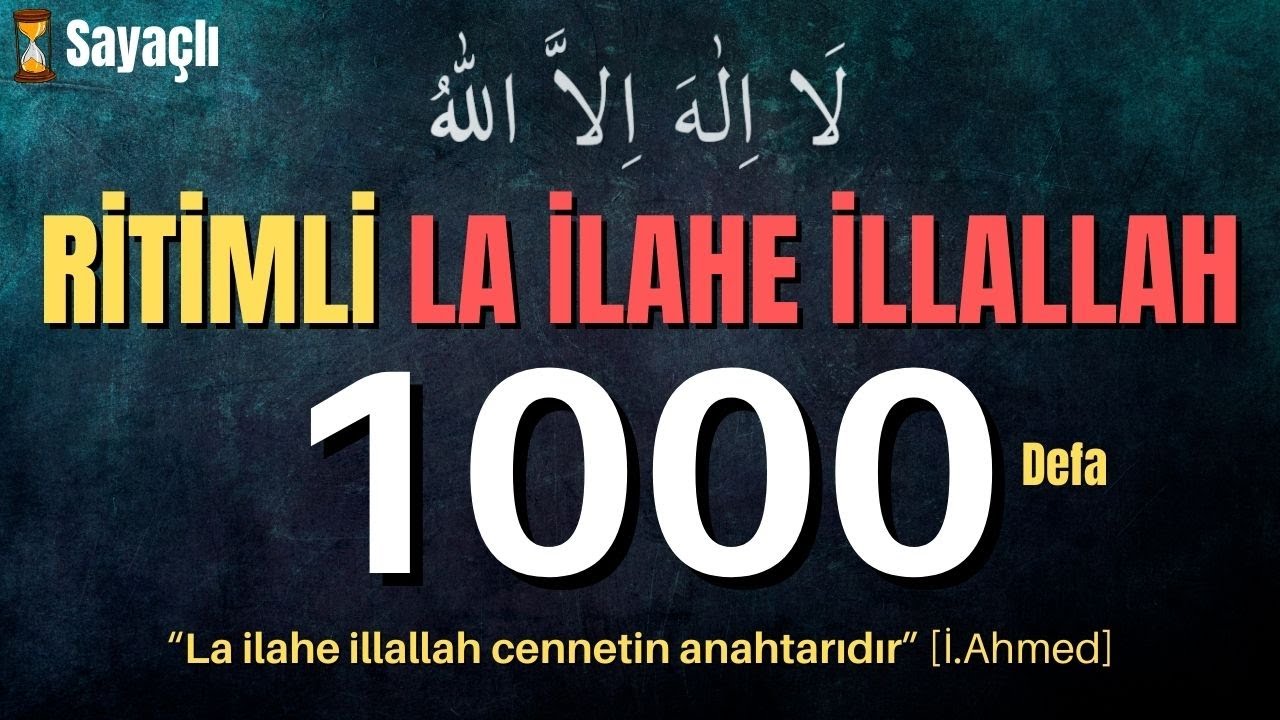 RİTİMLİ 1000 LA İLAHE İLLALLAH DİNLE - HIZLI LA İLAHE İLLLALLAH 1000 DEFA - LA İLAHE İLLALLAH 1000