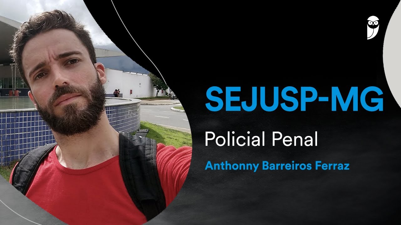 Concurso SEJUSP MG: Conheça Anthonny Barreiros Ferraz, aprovado para Policial Penal