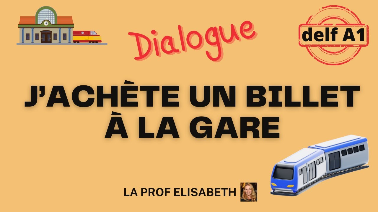 Acheter un billet de train &agrave; la gare. Dialogue. Niveau A1 de FLE. DELF A1. French dialog