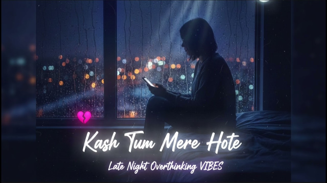 Kash Tum Mere Hote 💔 – Heart Touching Hindi Lofi Song | Emotional Late Night Vibes 2026