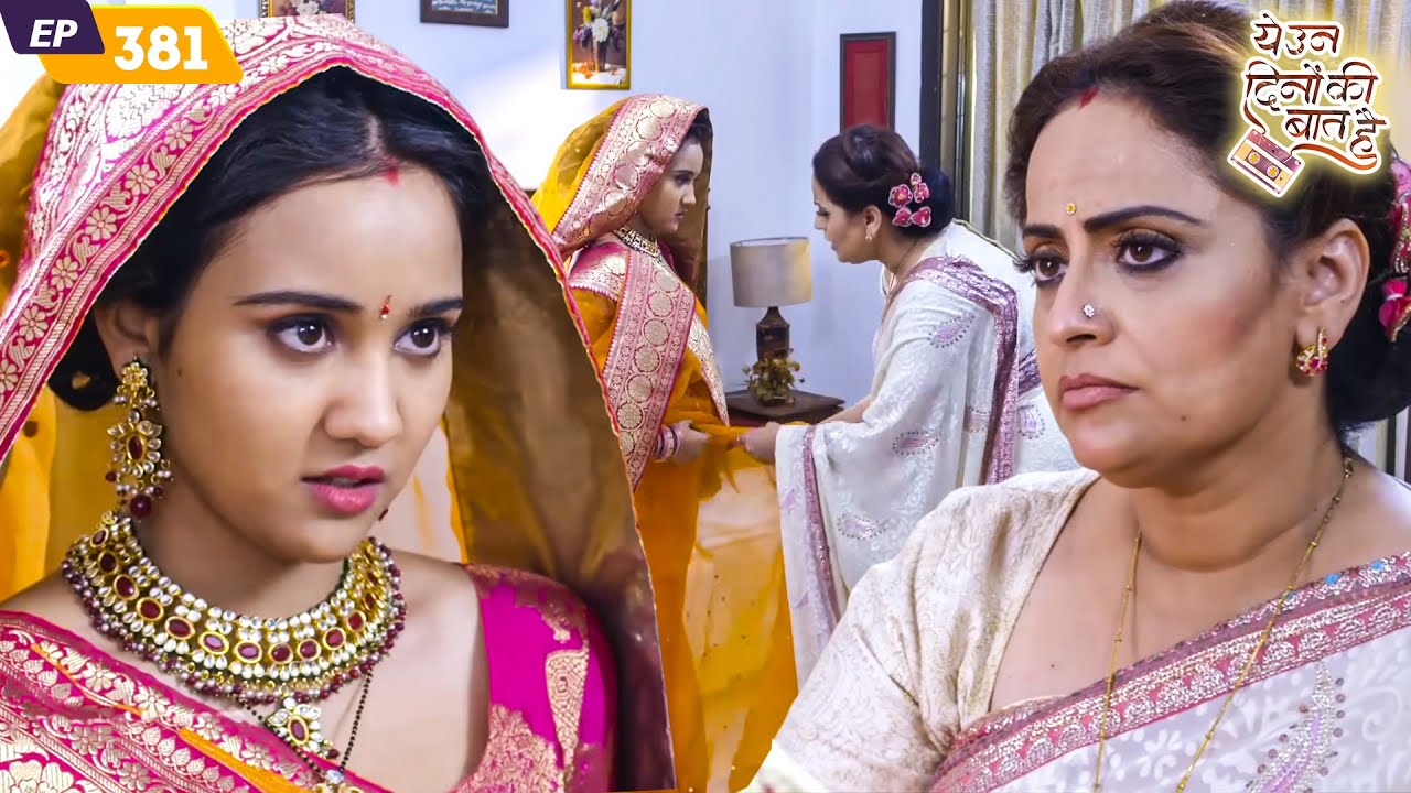 समीर की माँ ने सिखाया नैना को साडी पहनना | Yeh Un Dinon Ki Baat Hai | Episode 381