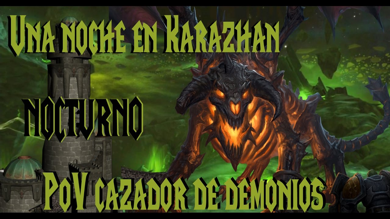 Una noche en Karazhan || Nocturno || [Cazador de Demonios BUILD  Demonic PoV]