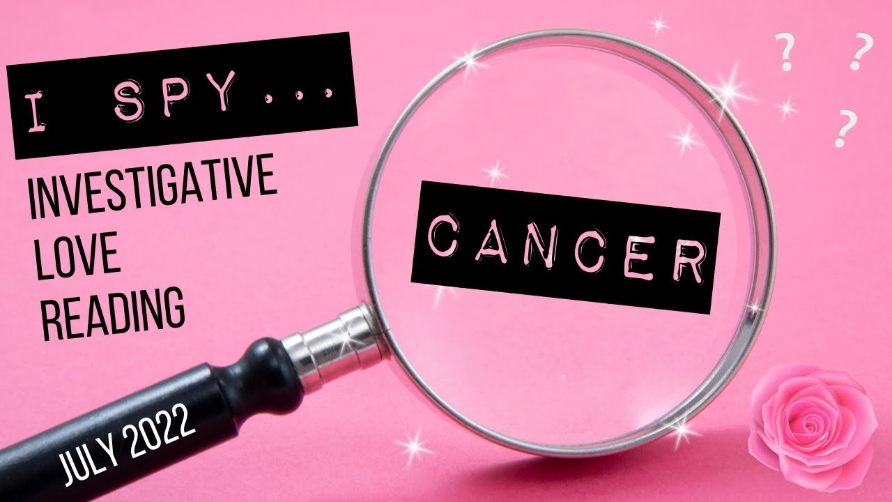 Cancer 💖 I Spy…. Investigative Love Reading 🔎 July 2022 Tarot