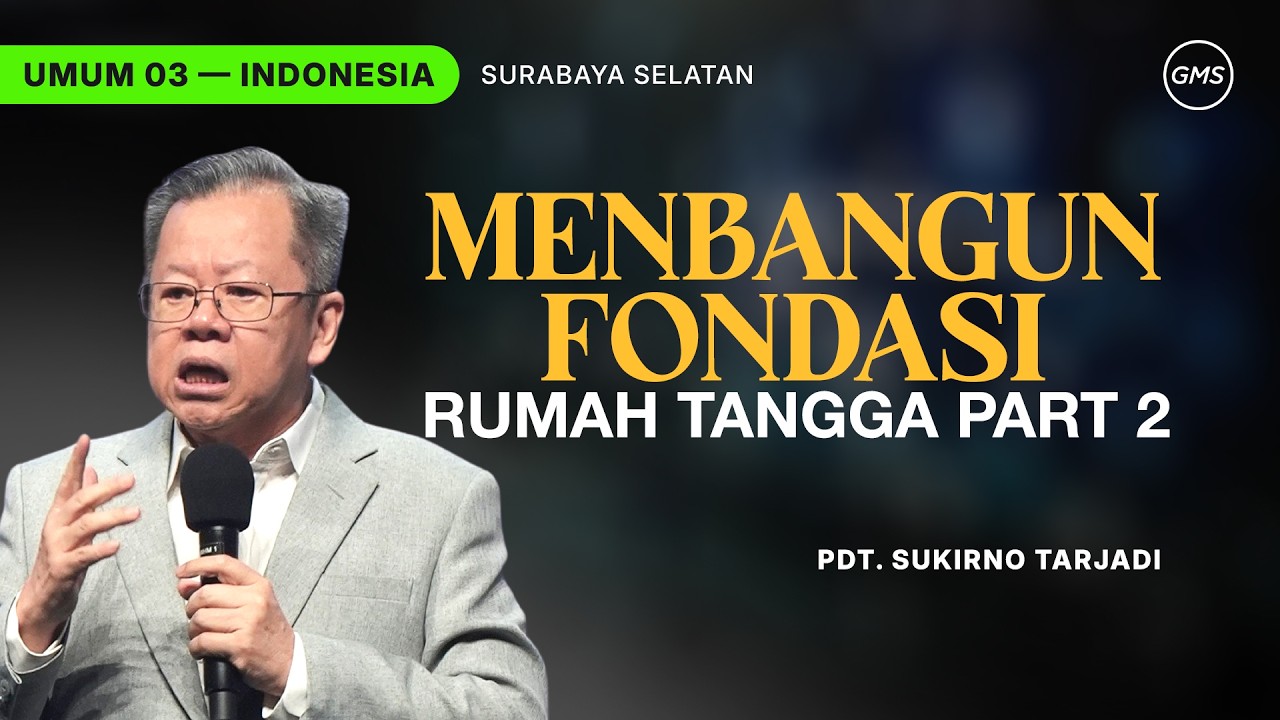 Membangun Fondasi  Rumah Tangga Part 2 - Pdt. Sukirno Tarjadi (GMS Church)