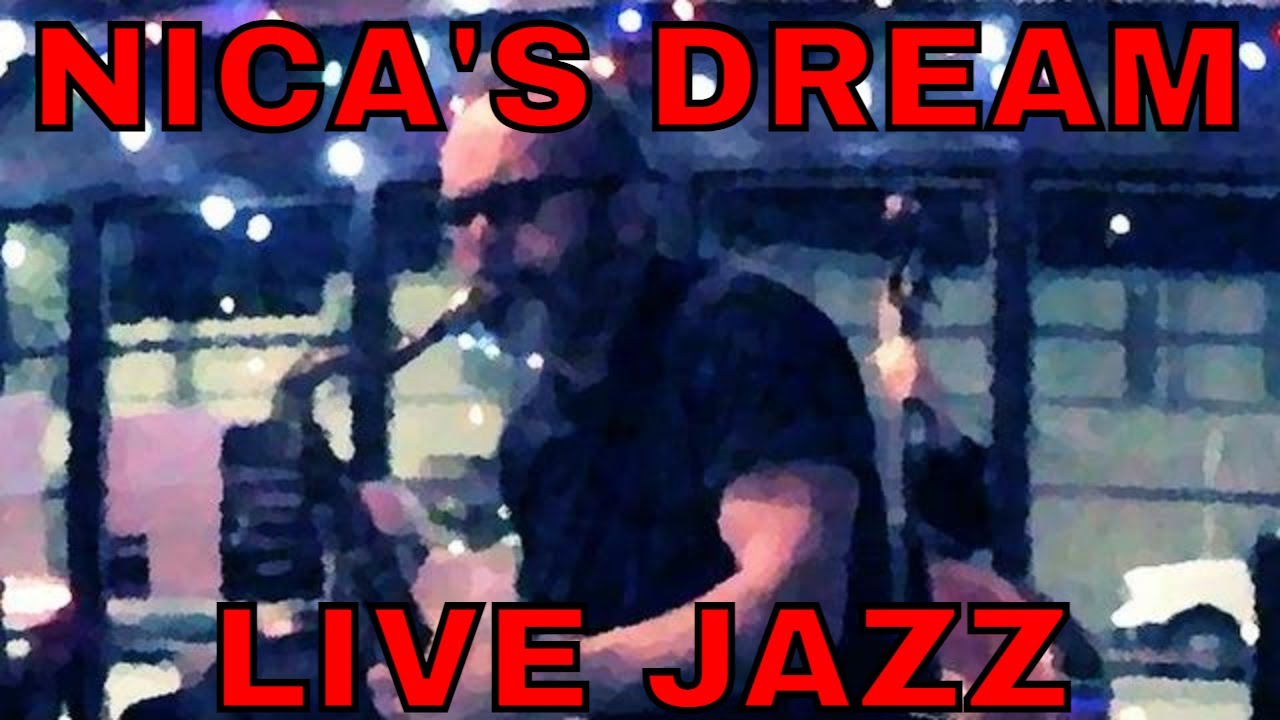 Nica's Dream Scott Gilman sax solo
