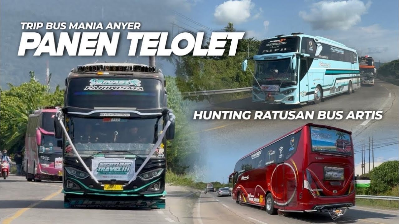 ASYIKNYA TELOLET TABOLA BALE😍Spot-Nya Gokil🥵Hunting Ratusan Bus Artis Edisi Arah Pulang Trip Anyer