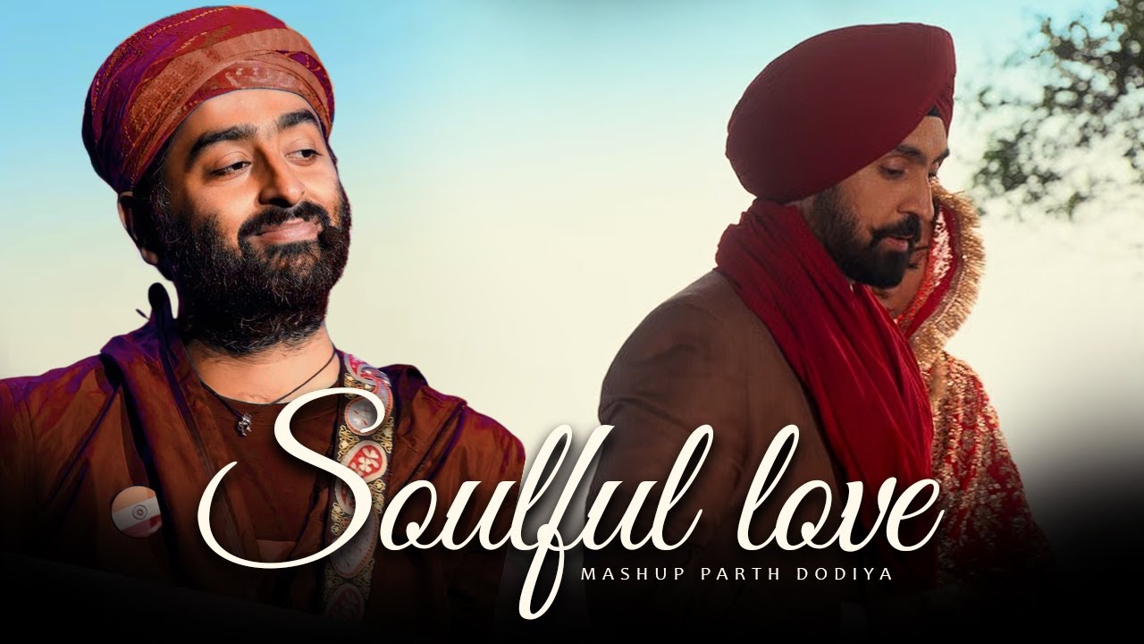 Soulful Love Mashup - Parth Dodiya | Sufi Love Songs | Arijit Singh, Diljit dosanjh