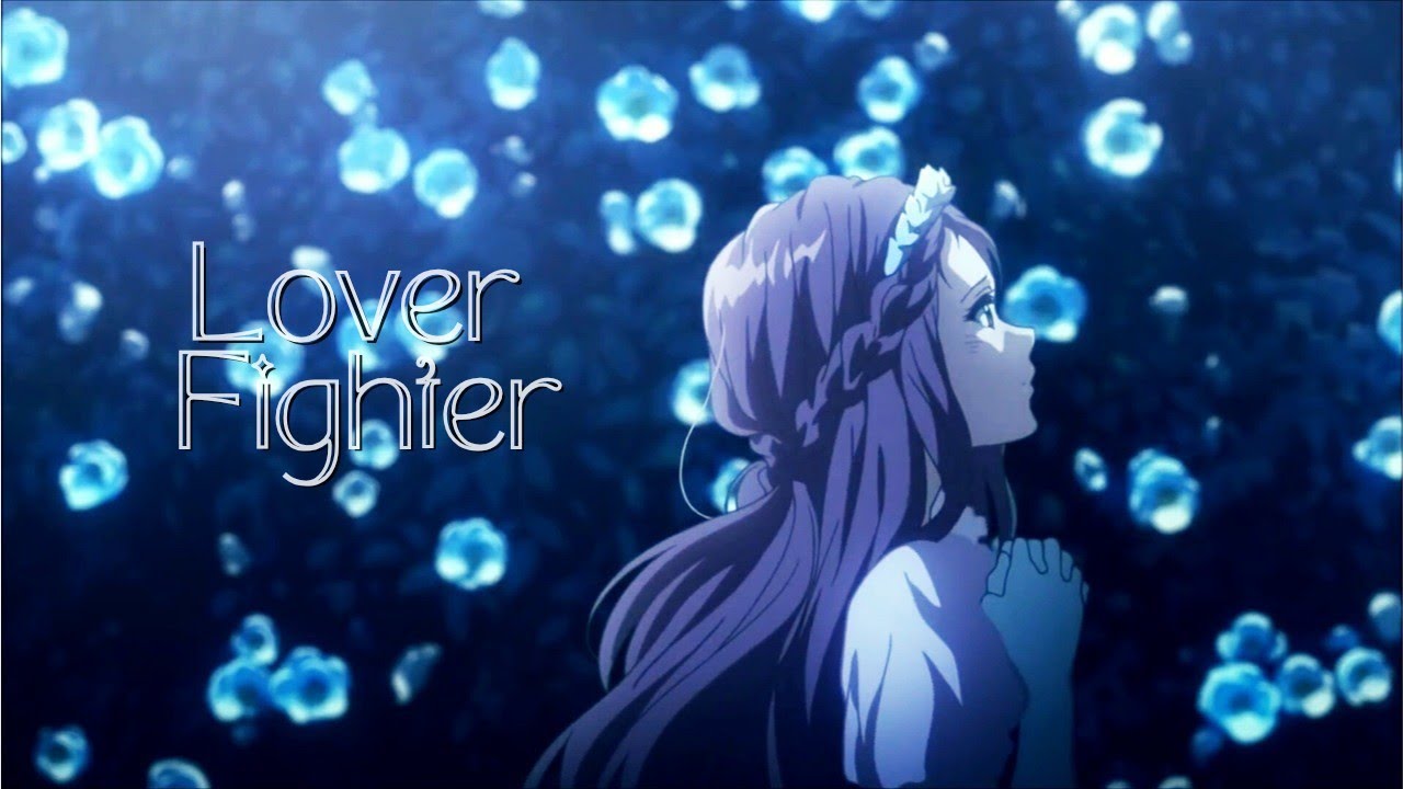 Violet Evergarden [AMV] - Lover Fighter